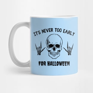 Skull Halloween It's never too early for Halloween Mug